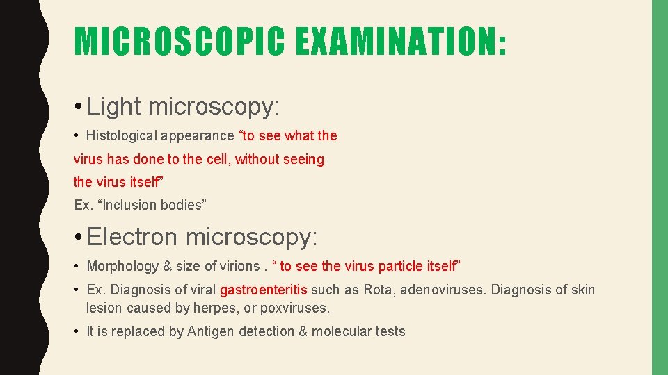 MICROSCOPIC EXAMINATION: • Light microscopy: • Histological appearance “to see what the virus has