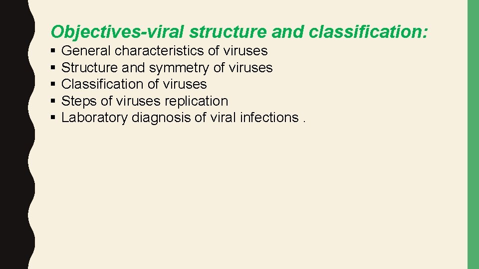 Objectives-viral structure and classification: § § § General characteristics of viruses Structure and symmetry