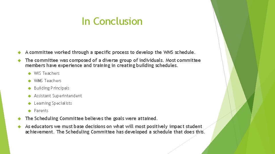 In Conclusion A committee worked through a specific process to develop the WMS schedule.