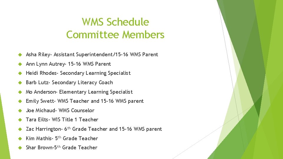 WMS Schedule Committee Members Asha Riley- Assistant Superintendent/15 -16 WMS Parent Ann Lynn Autrey-