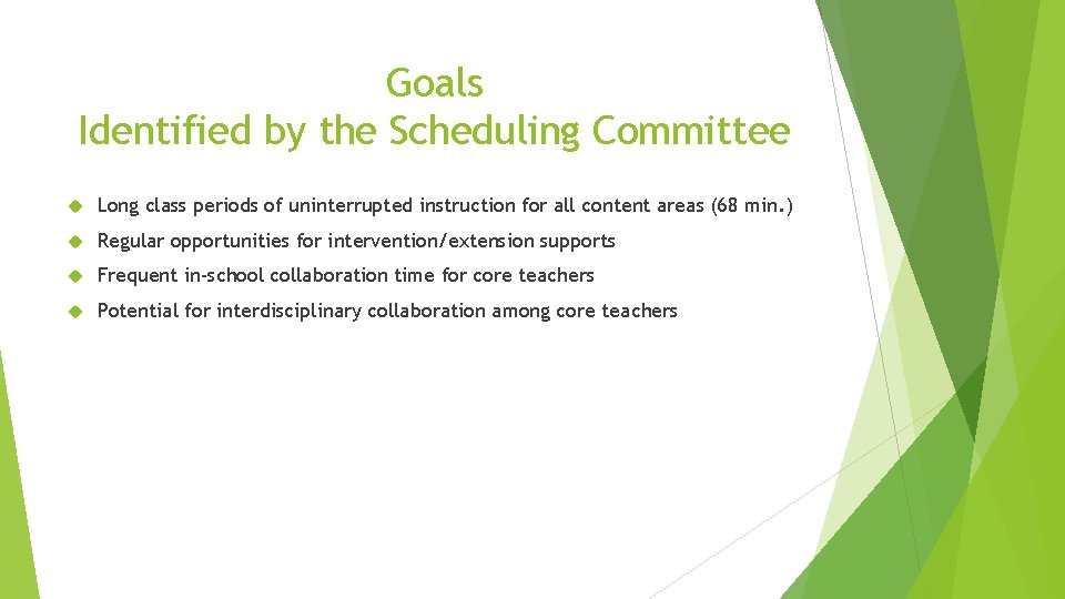 Goals Identified by the Scheduling Committee Long class periods of uninterrupted instruction for all