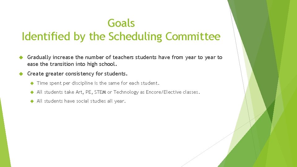 Goals Identified by the Scheduling Committee Gradually increase the number of teachers students have