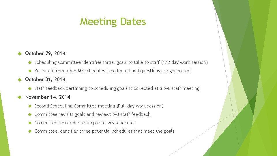 Meeting Dates October 29, 2014 Scheduling Committee identifies initial goals to take to staff
