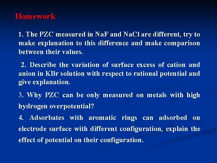 Homework 1. The PZC measured in Na. F and Na. Cl are different, try