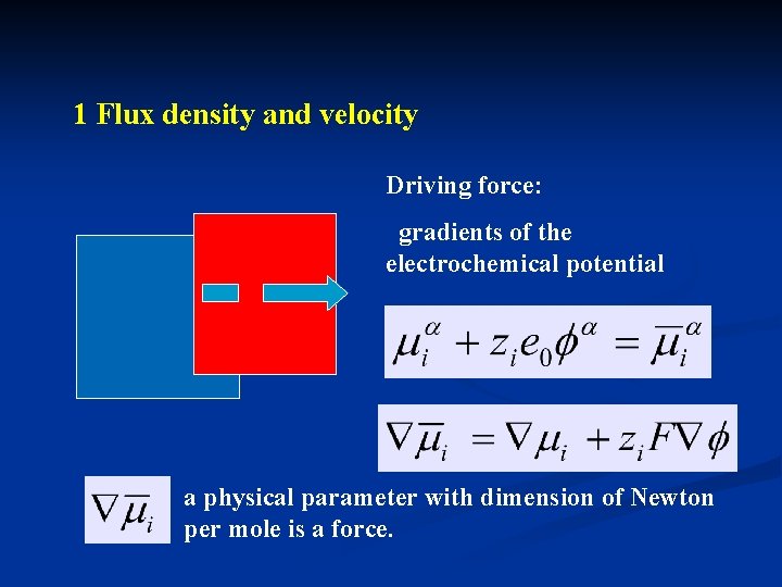 1 Flux density and velocity Driving force: gradients of the electrochemical potential a physical