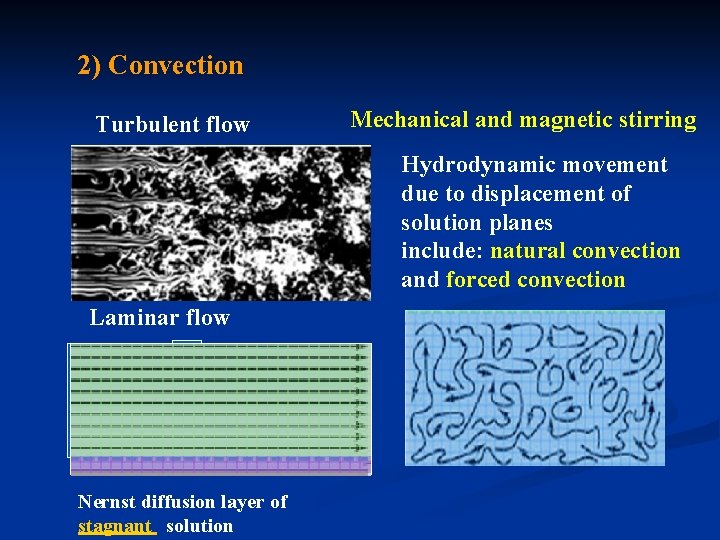 2) Convection Turbulent flow Mechanical and magnetic stirring Hydrodynamic movement due to displacement of