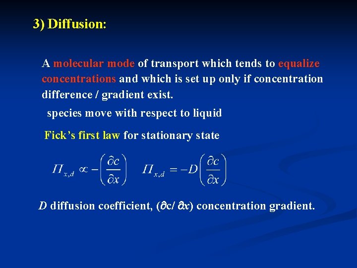 3) Diffusion: A molecular mode of transport which tends to equalize concentrations and which