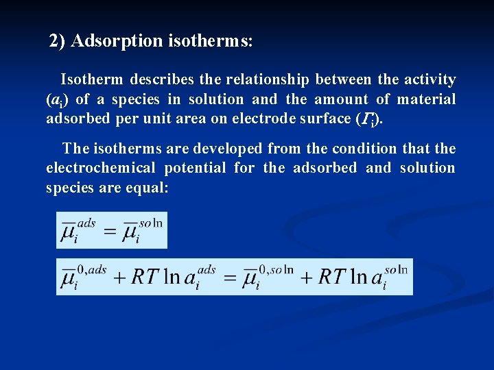 2) Adsorption isotherms: Isotherm describes the relationship between the activity (ai) of a species