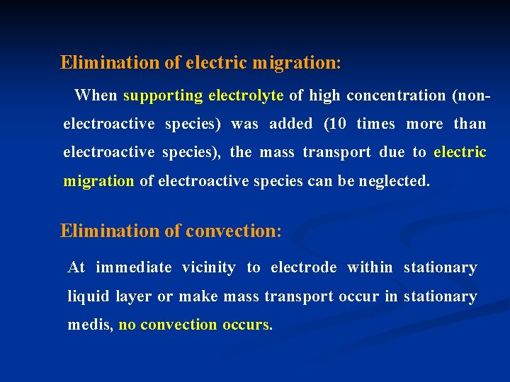 Elimination of electric migration: When supporting electrolyte of high concentration (nonelectroactive species) was added