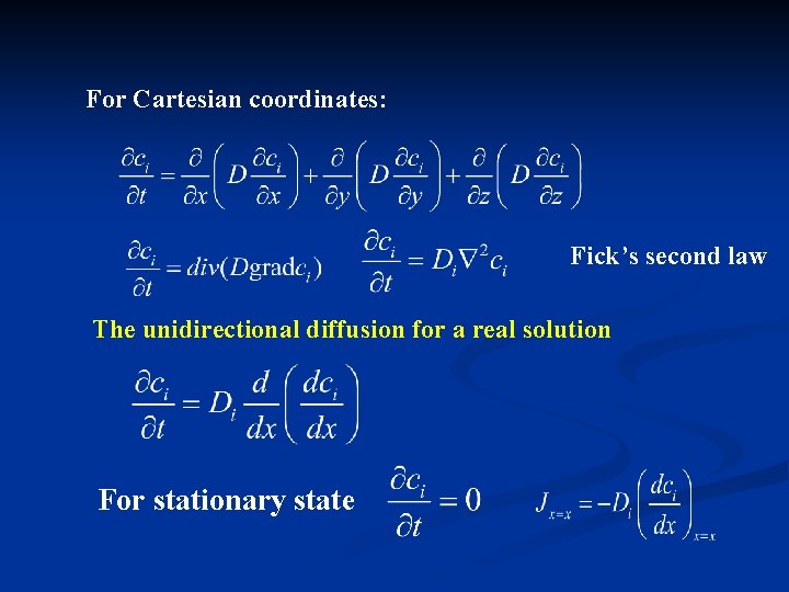 For Cartesian coordinates: Fick’s second law The unidirectional diffusion for a real solution For