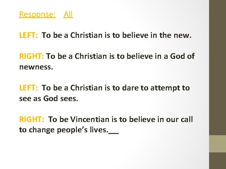 Response: All LEFT: To be a Christian is to believe in the new. RIGHT: