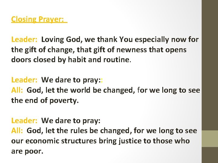 Closing Prayer: Leader: Loving God, we thank You especially now for the gift of