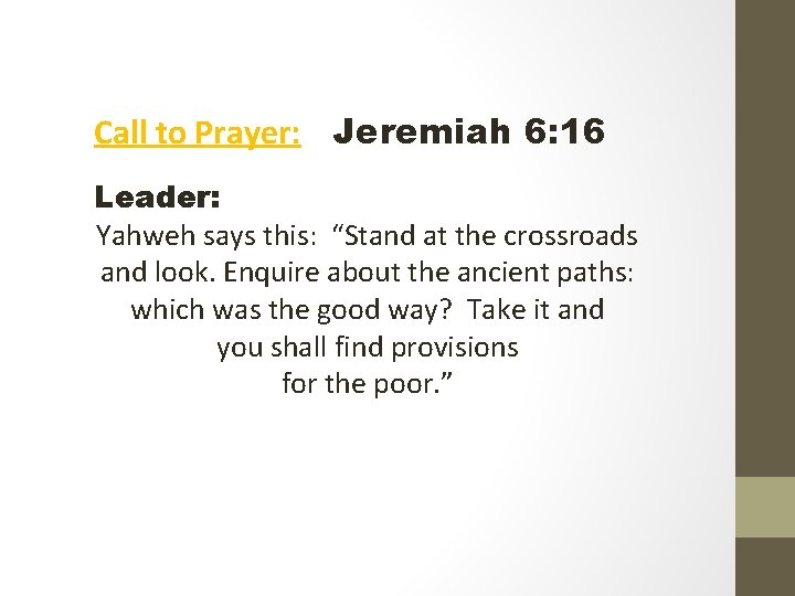 Call to Prayer: Jeremiah 6: 16 Leader: Yahweh says this: “Stand at the crossroads