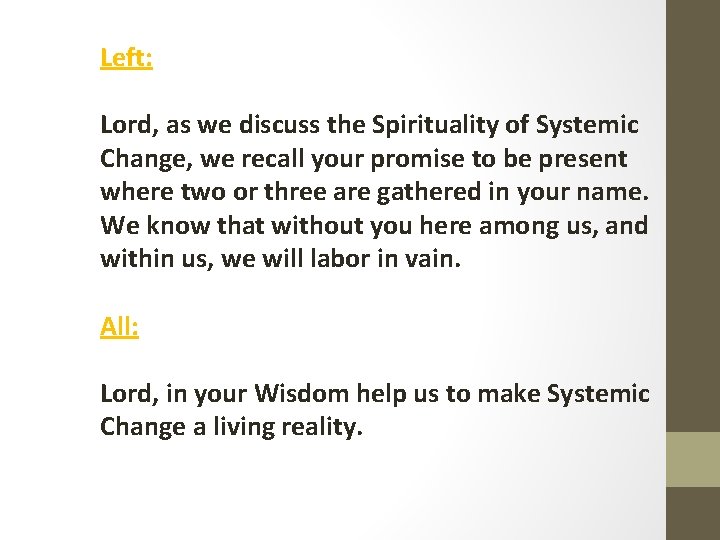 Left: Lord, as we discuss the Spirituality of Systemic Change, we recall your promise