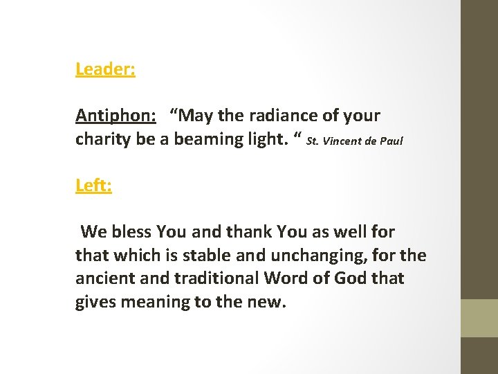 Leader: Antiphon: “May the radiance of your charity be a beaming light. “ St.