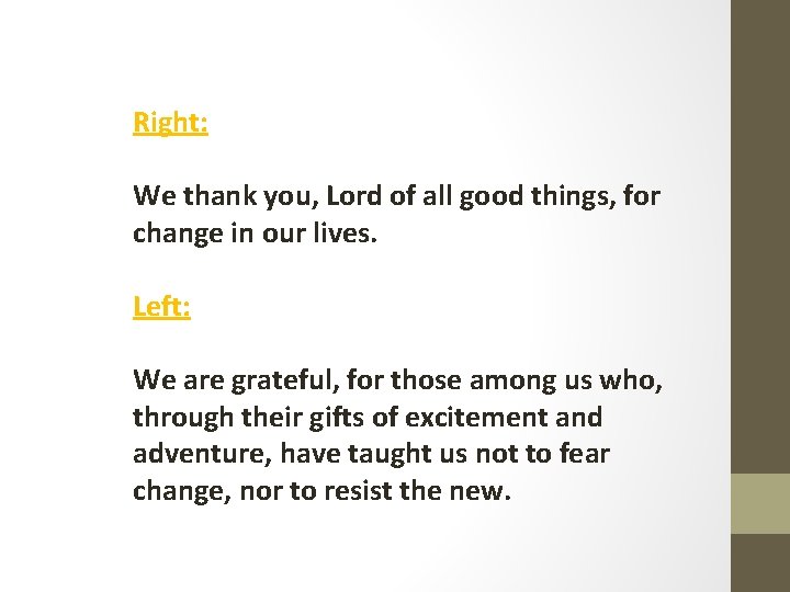 Right: We thank you, Lord of all good things, for change in our lives.