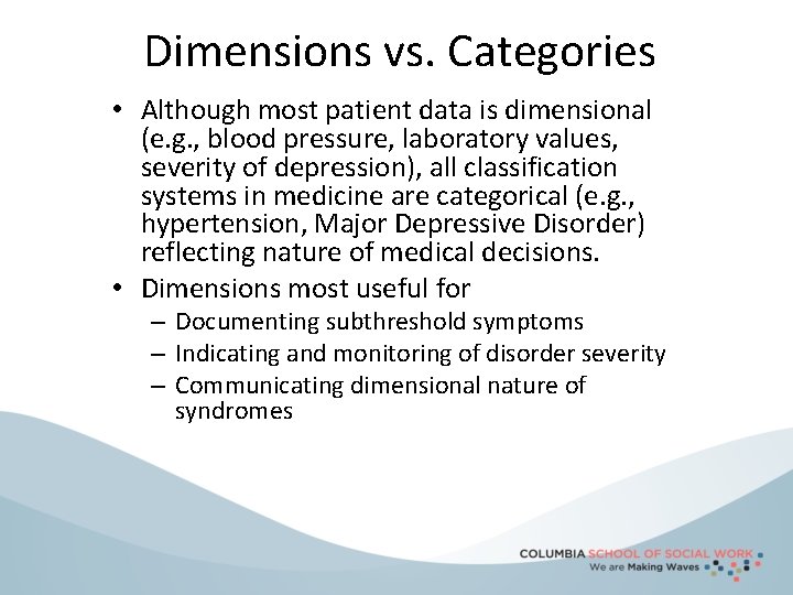 Dimensions vs. Categories • Although most patient data is dimensional (e. g. , blood