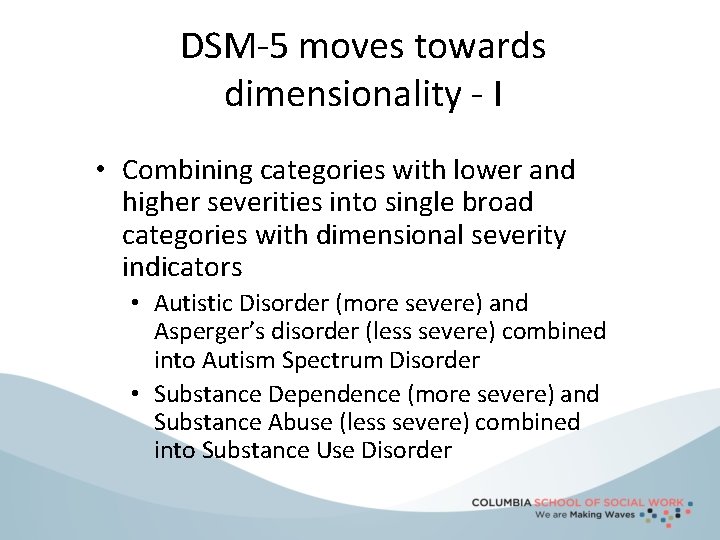 DSM-5 moves towards dimensionality - I • Combining categories with lower and higher severities