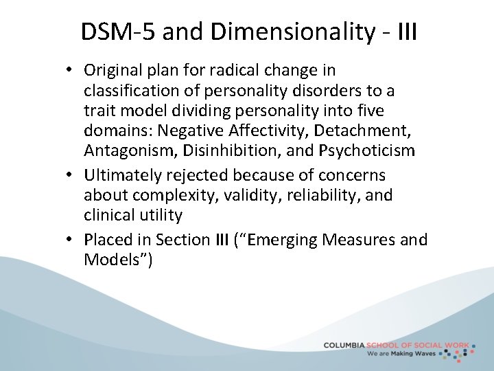 DSM-5 and Dimensionality - III • Original plan for radical change in classification of