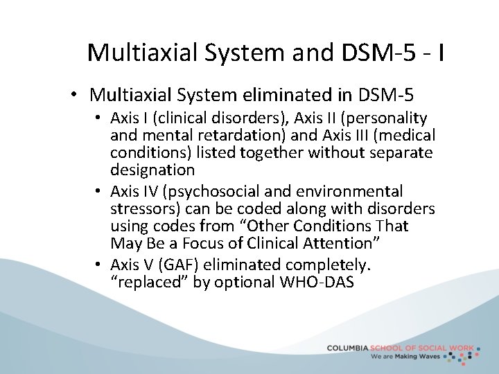 Multiaxial System and DSM-5 - I • Multiaxial System eliminated in DSM-5 • Axis