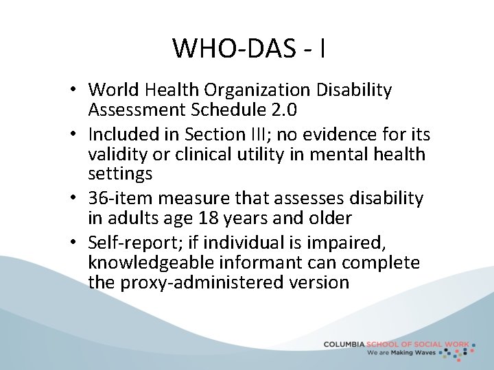 WHO-DAS - I • World Health Organization Disability Assessment Schedule 2. 0 • Included