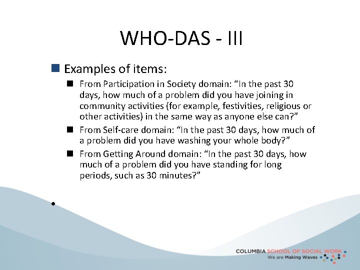 WHO-DAS - III n Examples of items: n From Participation in Society domain: “In