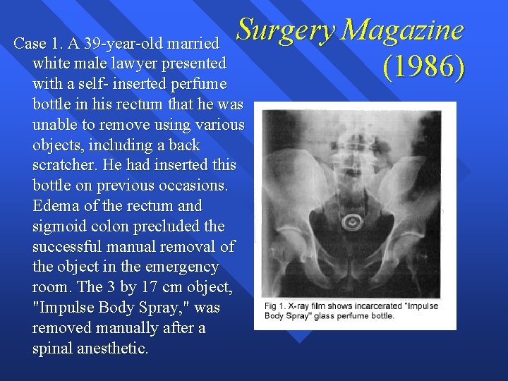 Surgery Magazine Case 1. A 39 -year-old married white male lawyer presented (1986) with