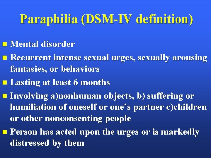 Paraphilia (DSM-IV definition) Mental disorder Recurrent intense sexual urges, sexually arousing fantasies, or behaviors