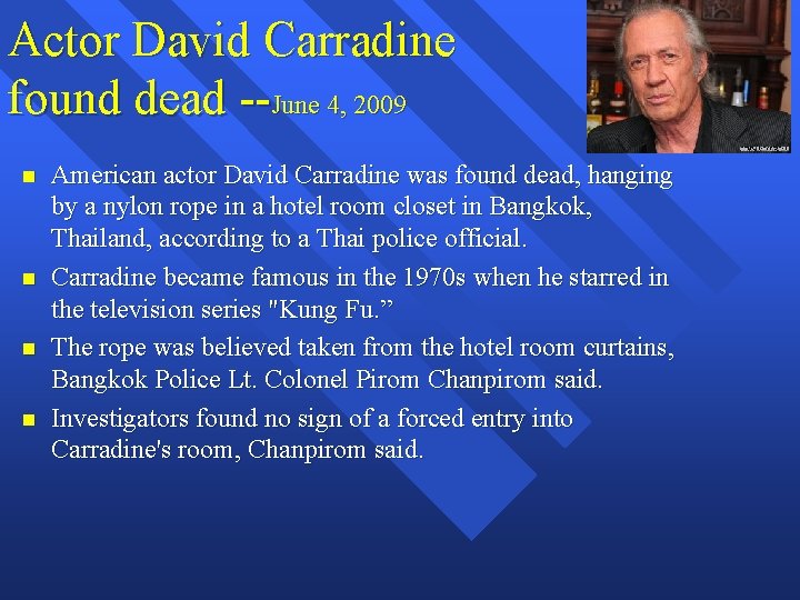 Actor David Carradine found dead --June 4, 2009 American actor David Carradine was found