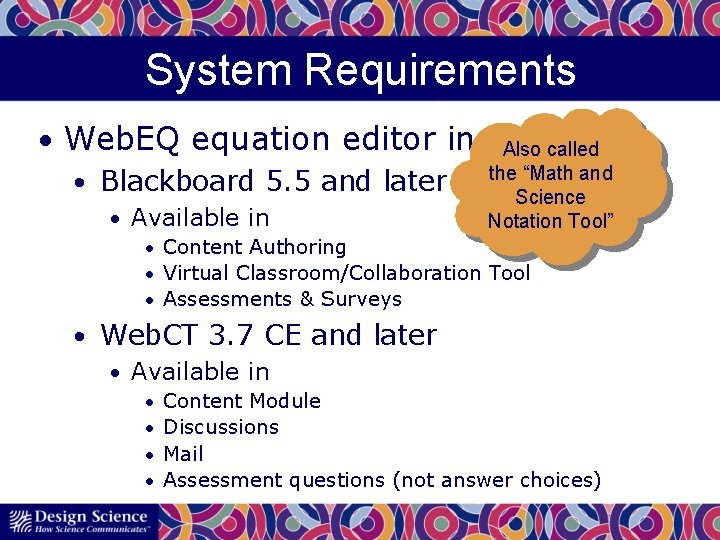 System Requirements • Web. EQ equation editor included Also calledin: the “Math and •