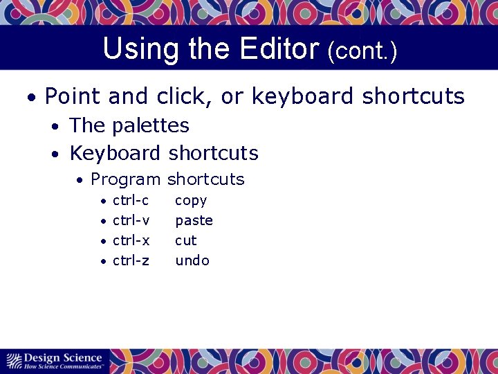Using the Editor (cont. ) • Point and click, or keyboard shortcuts • The