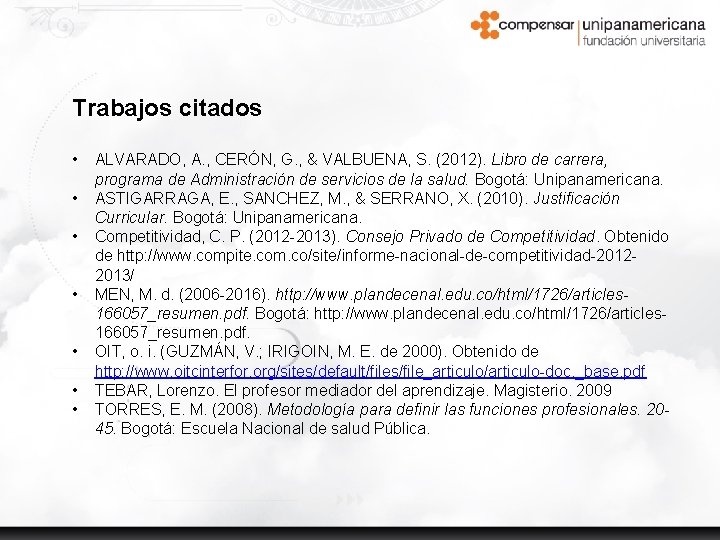 Trabajos citados • • ALVARADO, A. , CERÓN, G. , & VALBUENA, S. (2012).