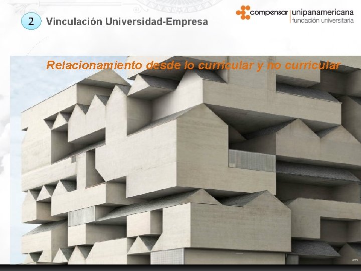 2 Vinculación Universidad-Empresa Relacionamiento desde lo curricular y no curricular Fuente: (Giocomo Gould Bei;