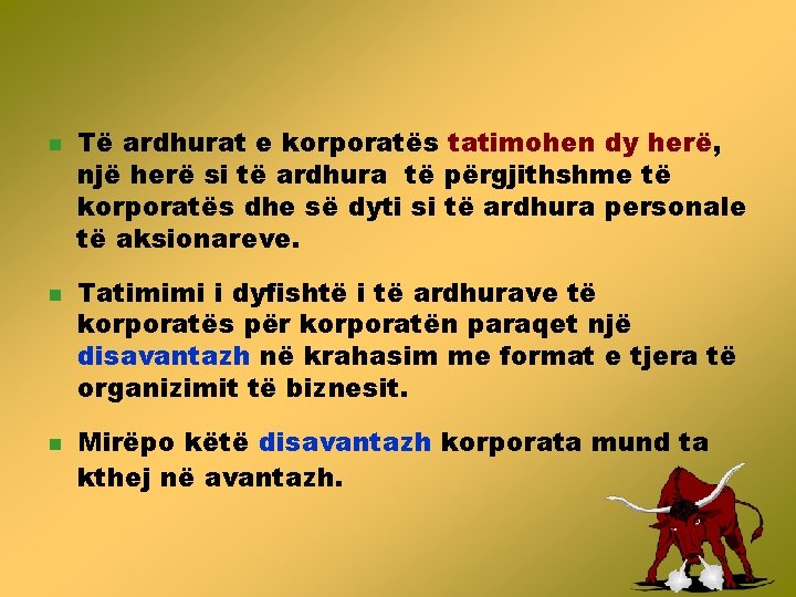 n n n Të ardhurat e korporatës tatimohen dy herë, një herë si të