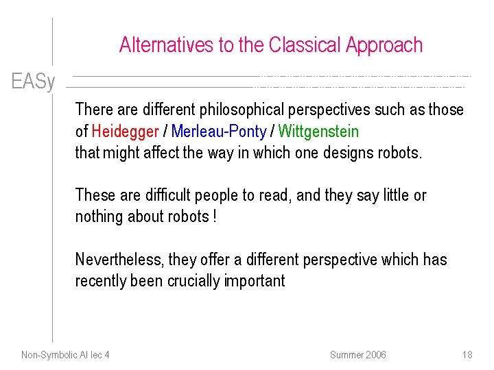 Alternatives to the Classical Approach EASy There are different philosophical perspectives such as those