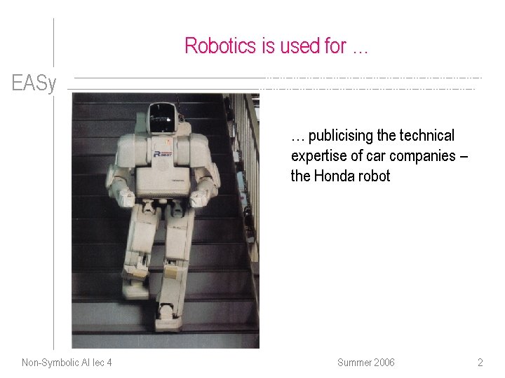 Robotics is used for … EASy … publicising the technical expertise of car companies