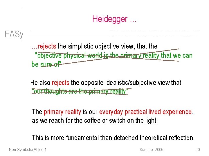 Heidegger … EASy …rejects the simplistic objective view, that the "objective physical world is