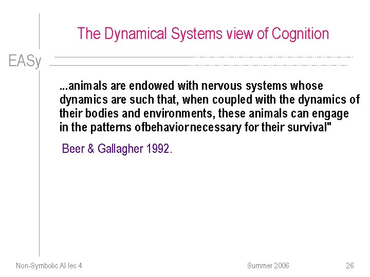 The Dynamical Systems view of Cognition EASy. . . animals are endowed with nervous