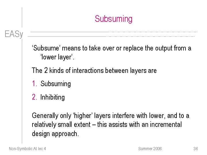 Subsuming EASy ‘Subsume’ means to take over or replace the output from a ‘lower