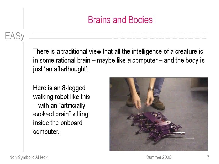 Brains and Bodies EASy There is a traditional view that all the intelligence of