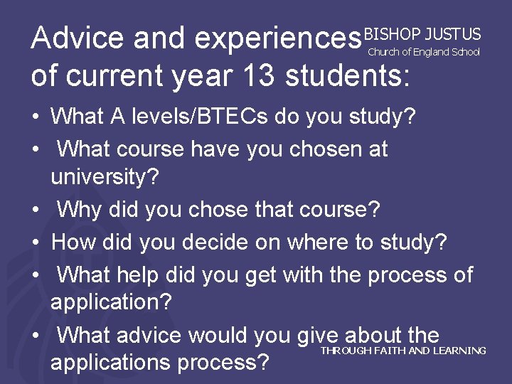 Advice and experiences BISHOP JUSTUS of current year 13 students: Church of England School