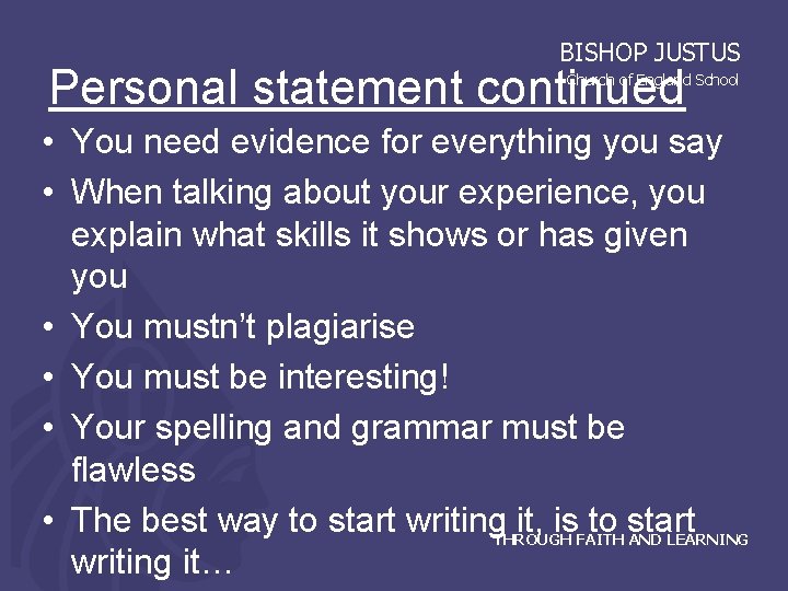 BISHOP JUSTUS Personal statement continued Church of England School • You need evidence for