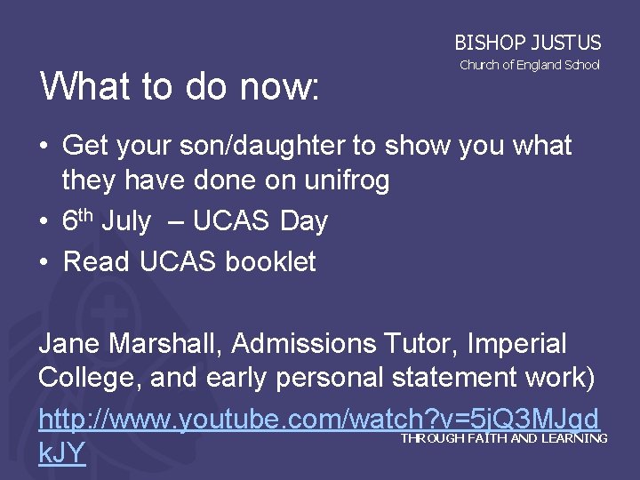 BISHOP JUSTUS What to do now: Church of England School • Get your son/daughter