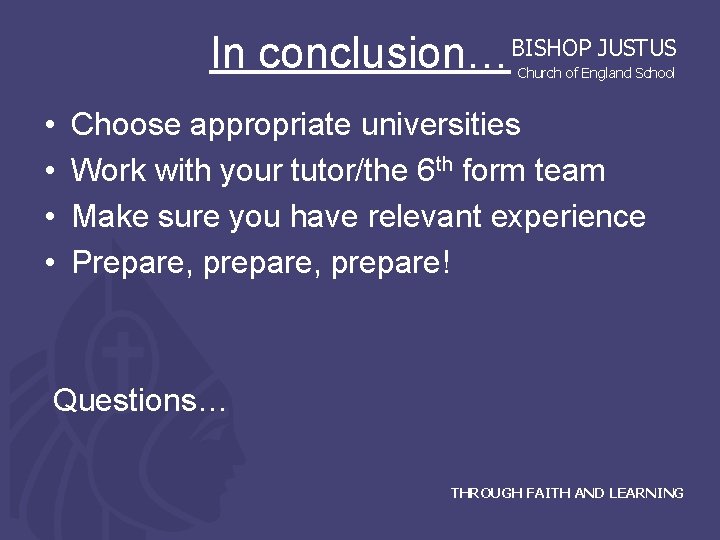 In conclusion…BISHOP JUSTUS Church of England School • • Choose appropriate universities Work with