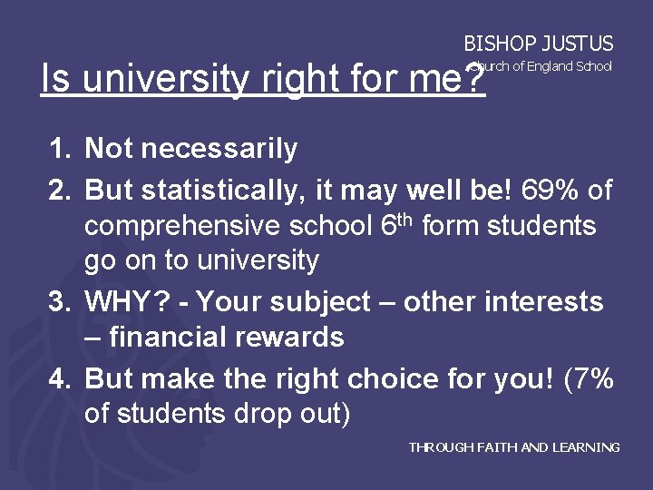 BISHOP JUSTUS Is university right for me? Church of England School 1. Not necessarily