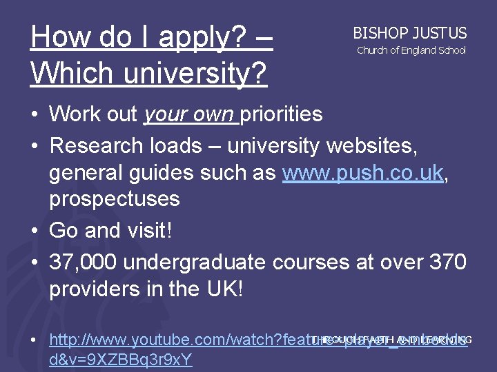 How do I apply? – Which university? BISHOP JUSTUS Church of England School •