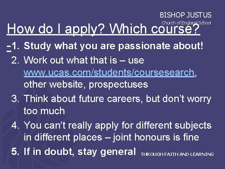 BISHOP JUSTUS Church of England School How do I apply? Which course? -1. Study