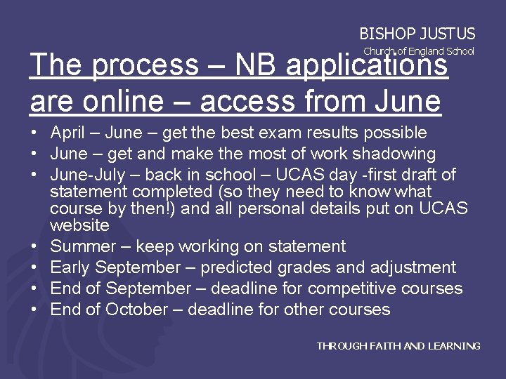 BISHOP JUSTUS Church of England School The process – NB applications are online –