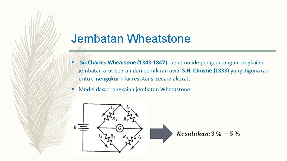 Jembatan Wheatstone § Sir Charles Wheatsone (1843 -1847): penemu ide pengembangan rangkaian jembatan arus