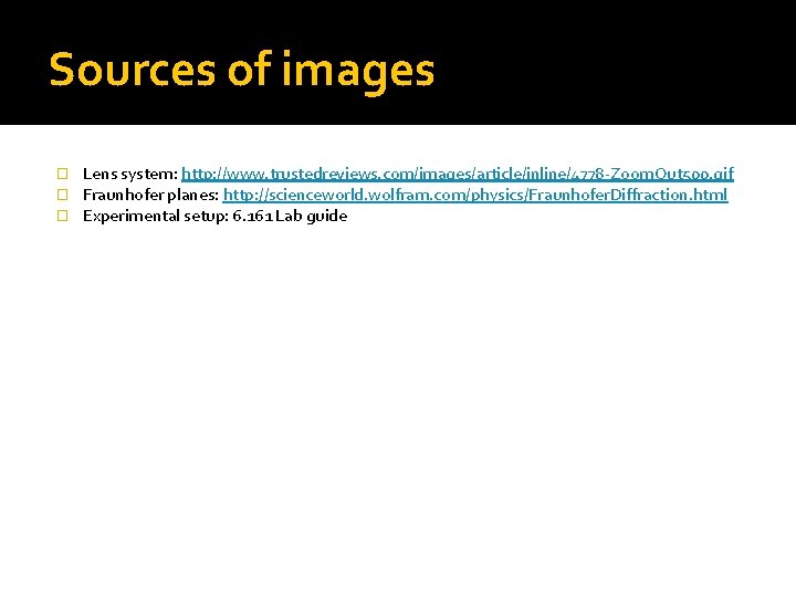 Sources of images � � � Lens system: http: //www. trustedreviews. com/images/article/inline/4778 -Zoom. Out